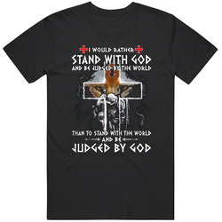 NEW T-Shirt I Would Rather Stand With God And Be Judged By The World Black 2018 T Shirt