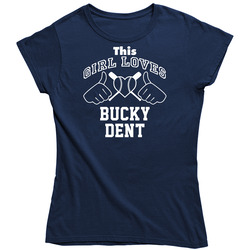 This Girl Loves Bucky Dent New York Ny Baseball Player Classic Ladies T Shirt