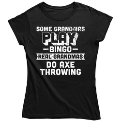 Some Play Bingo Real Grandmas Do Axe Throwing Ladies T Shirt