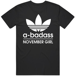 A Badass November Girl Cool Birthday Month Women's Gift T Shirt