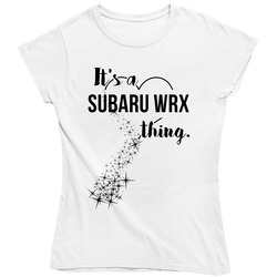 Subaru Wrx Its A Thing Car Driving Enthusiast Ladies T Shirt