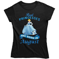 Real Princesses Are Born In August Cinderella Dark Ladies T Shirt