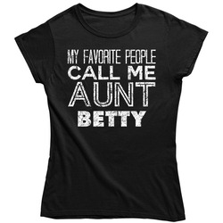 My Favorite People Call Me Aunt Betty Funny Name Worn Look Ladies T Shirt