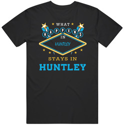 Huntley Illinois What Happens In Stays In T Shirt