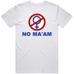 No Maam T Shirt No Maam T Shirt