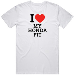 I Love My Honda Fit Car Enthusiast T Shirt