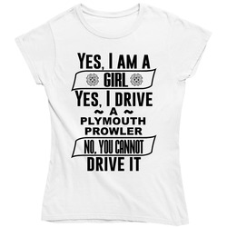 Plymouth Prowler Yes Im A Girl No You Cant Drive My Car Funny Car Lovers Ladies T Shirt Plymouth Prowler Yes Im A Girl No You Cant Drive My Car Funny Car Lovers Ladies T Shirt