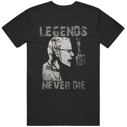 Legends Never T Shirt