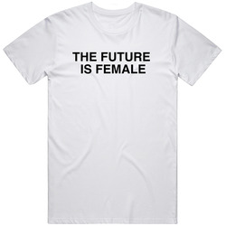 The Future Is Female Tee T Shirt