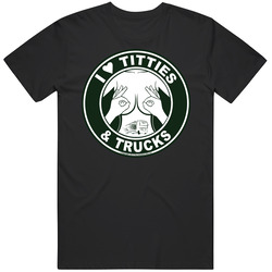 I Love Titties & Trucks T Shirt