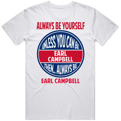 Always Be Yourself Unless You Can Be Earl Campbell New Orleans T Shirt