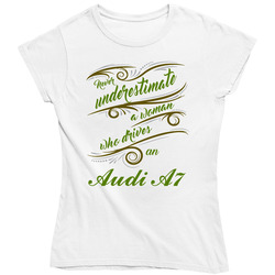 Never Underestimate Woman Who Drives Audi A7 Car Ladies T Shirt