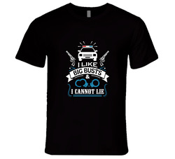 Police Officer Gifts I Like Big Busts And I Cannot Lie T Shirt