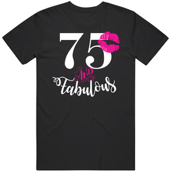 75 Fabulous T Shirt