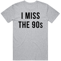 I Miss The 90s T-shirt 1990s Nostalgia Vintage Tee Shirt Gift For Him Birthday Gift Teens Millennials T Shirt