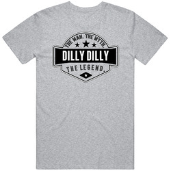 The Man The Myth Dilly Dilly The Legend T Shirt