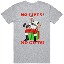 No Lifts No Gifts Arnold Schwarzenegger Christmas Gift Unisex T Shirt