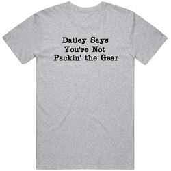 Dailey's Packin The Gear T Shirt