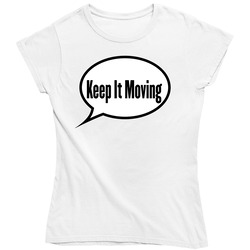 Keep It Moving Ladies T Shirt