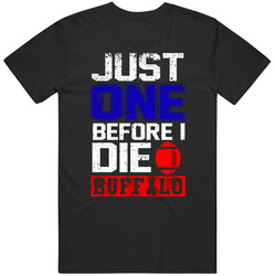 Just One Before I Die Buffalo Mafia Fan Gift T Shirt