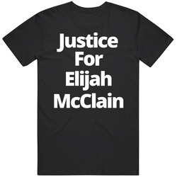 Justice For Elijah Mcclain Demand Justice Take Action Blm Protest Human Rights T Shirt