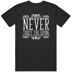Never Trust The Living Beetlejuice Tim Burton Halloween Monster Classic Horror Movie Fan Gifts Black T Shirt