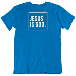 Jesus Is God (blue) T Shirt