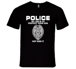 Police My Job Is To Protect You8 T Shirt