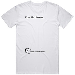 Cards Humanity Poor Life Choices T Shirt Cards Humanity Poor Life Choices T Shirt