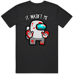 It Wasnt Me White Char Among Us T Shirt It Wasnt Me White Char Among Us T Shirt