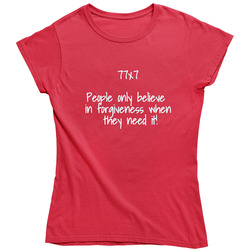 I Need Forgiveness Ladies T Shirt I Need Forgiveness Ladies T Shirt