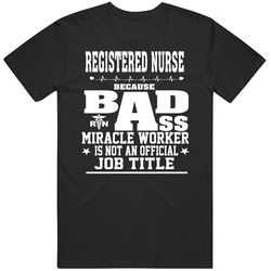Funny Registered Nurse Miracle Worker Gift T Shirt Funny Registered Nurse Miracle Worker Gift T Shirt