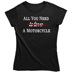 All You Need Is Motorcycle Love Bikerbabe Bikerbabes Apparel Ladies T Shirt All You Need Is Motorcycle Love Bikerbabe Bikerbabes Apparel Ladies T Shirt