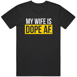 My Wife Is Dope Af Tee T Shirt My Wife Is Dope Af Tee T Shirt