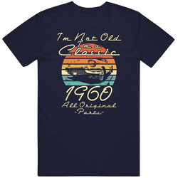 Not Old Im A Classic 1960 T Shirt