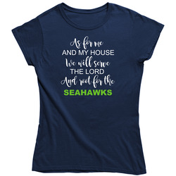 We Will Serve The Lord And Root For The Seahawks Fan T Ladies T Shirt