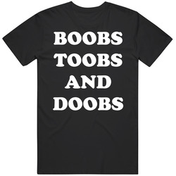 Boobs Toobs And Doobs Black T Shirt