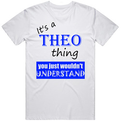 Its A Theo Thing You Wouldnt Understand Name Funny T Shirt Its A Theo Thing You Wouldnt Understand Name Funny T Shirt