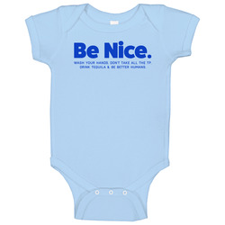Be Nice Drink Tequila Quarantine Social Distancing Brittany Snow Inspired Baby One Piece