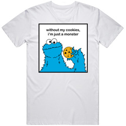 Without My Cookies I'm Just A Monster T Shirt Without My Cookies I'm Just A Monster T Shirt