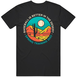 Baseball Is Better In The Desert Spring Training 2023 T Shirt