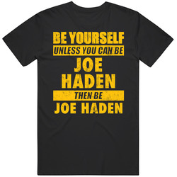Be Yourself Or Be Joe Haden Pittsburgh Football Player Fan T Shirt