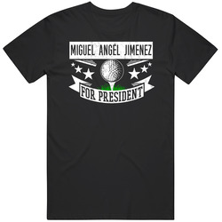 Miguel Angel Jimenez For President Funny Golfer Sports Golf T Shirt Miguel Angel Jimenez For President Funny Golfer Sports Golf T Shirt