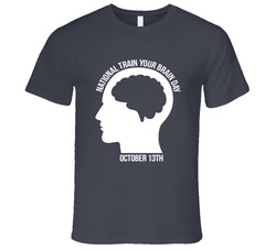 National Train Your Brain Day October 13th Fun Celebration T Shirt