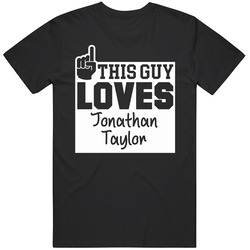 This Guy Loves Jonathan Taylor Football T Shirt This Guy Loves Jonathan Taylor Football T Shirt