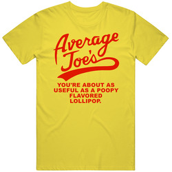 Dodgeball Average Joes Youre As Useful As A Poopy Flavored Lollipop Favorite Movie Quotes T Shirt Dodgeball Average Joes Youre As Useful As A Poopy Flavored Lollipop Favorite Movie Quotes T Shirt