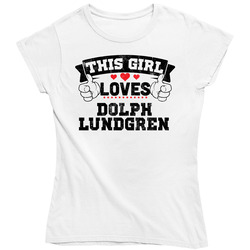 This Girl Loves Dolph Lundgren Funny Fan Ladies T Shirt This Girl Loves Dolph Lundgren Funny Fan Ladies T Shirt
