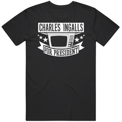 Charles Ingalls For President Tv Show Character Funny T Shirt Charles Ingalls For President Tv Show Character Funny T Shirt