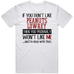 If You Don't Like Peanuts Lowrey Then You Won't Like Me Chicago Chi Baseball Fan T Shirt If You Don't Like Peanuts Lowrey Then You Won't Like Me Chicago Chi Baseball Fan T Shirt