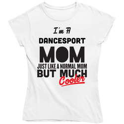 I'm A Dancesport Mom But Much Cooler Mother's Day Gift Ladies T Shirt I'm A Dancesport Mom But Much Cooler Mother's Day Gift Ladies T Shirt